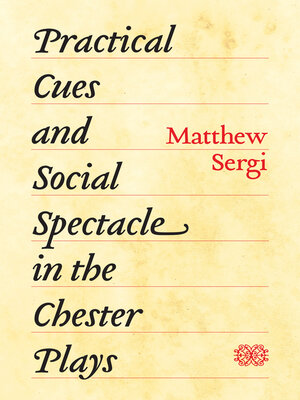 cover image of Practical Cues and Social Spectacle in the Chester Plays